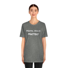 Load image into Gallery viewer, Mental Health Matters T-Shirt
