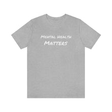 Load image into Gallery viewer, Mental Health Matters T-Shirt
