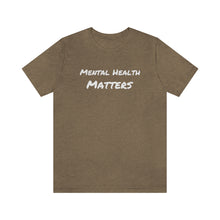 Load image into Gallery viewer, Mental Health Matters T-Shirt
