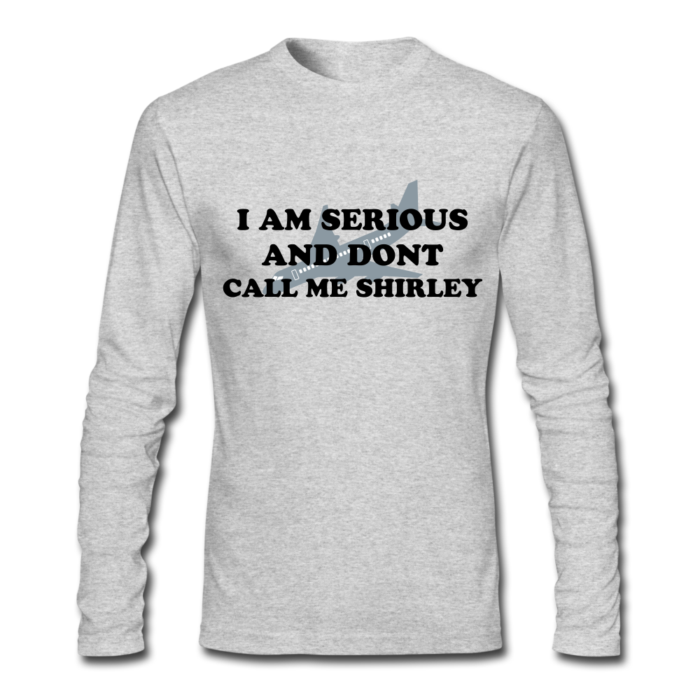 I am serious. And don't call me Shirley. Men's Long Sleeve T-Shirt by Next Level - heather gray